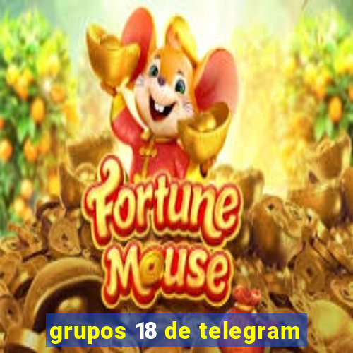 grupos 18 de telegram